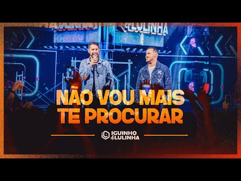 NÃO VOU MAIS TE PROCURAR - Iguinho e Lulinha (DVD Eu Falei Forró)