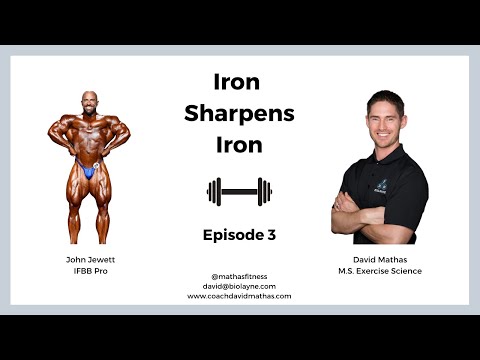 Iron Sharpens Iron: Ep 3| IFBB Pro John Jewett & David Mathas, M.S.