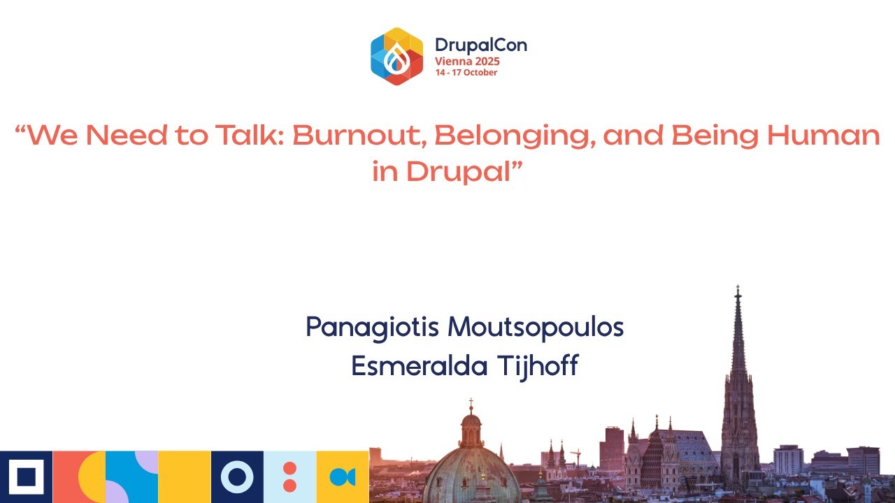 “We Need to Talk: Burnout, Belonging, and Being Human in Drupal”
