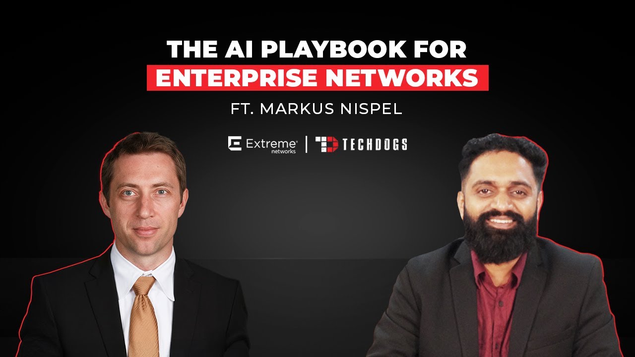TechDogs-"Markus Nispel CTO EMEA & Head Of AI Engineering At Extreme Networks On The AI Playbook For Enterprise Networks"
