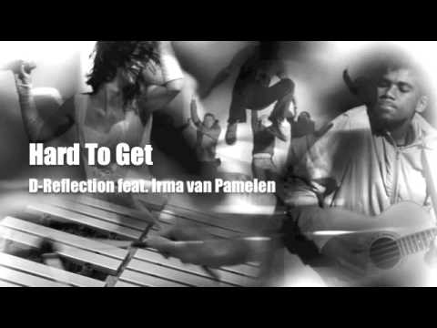 Hard To Get - D-Reflection feat. Irma van Pamelen