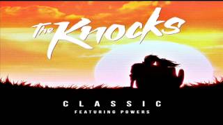 The Knocks - Classic (feat. Powers)【HQ】