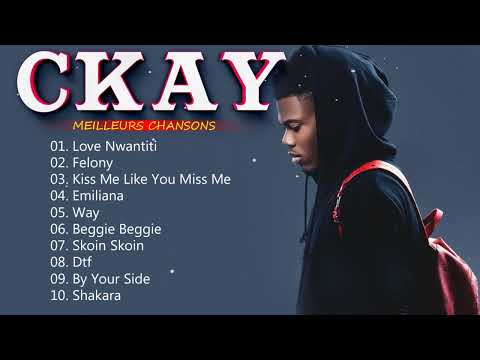 CKAY Greatest Hits Full Album 2022 -  CKAY Best Of  - Les Meilleures  CKAY