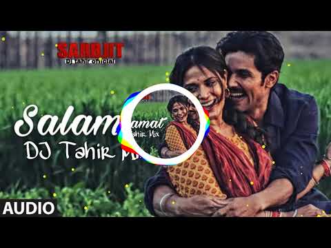 Salamat (Remix) DJ Tahir Mix  | SARBJIT | Randeep Hooda, Richa Chadda / Full Song