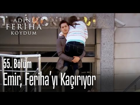 Emir, Feriha'yı kaçırıyor - Adını Feriha Koydum 55. Bölüm