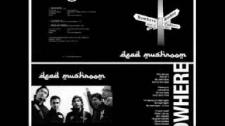Dead Mushroom - Nowhere.wmv