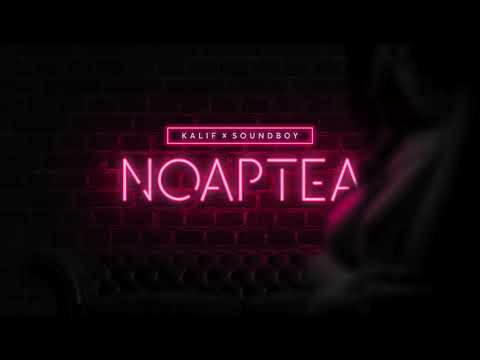 Kalif x Soundboy - Noaptea 🌒 | Audio
