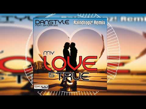 Danstyle feat. Sandra Gee - My Love Is True (RainDropz! Remix) // HANDS UP // GOOD SOURCE //