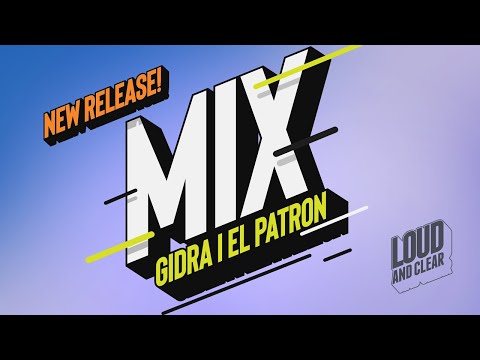 LOUD AND CLEAR MIX * GIDRA & EL PATRON *