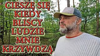 Cieszę się kiedy bliscy ludzie mnie krzywdzą. Im szybciej i mocniej tym lepiej, bo opadają maski