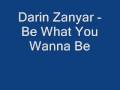 Darin Zanyar - Be what you wanna be 