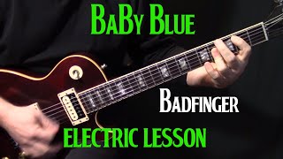 how to play &quot;Baby Blue&quot; on guitar by Badfinger | electric guitar lesson tutorial