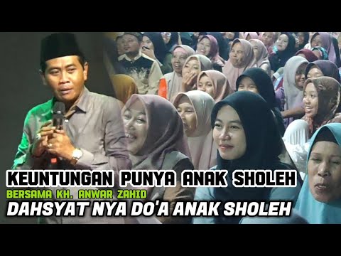 Keuntungan punya anak sholeh // Ceramah Kh. Anwar zahid