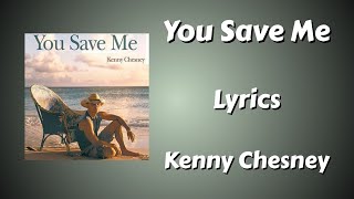 You Save Me Lyrics - Kenny Chesney