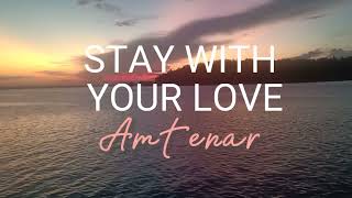 Download lagu STAY WITH YOUR LOVE -  AMTENAR  ( Lirik Lagu) mp3