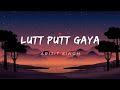 Lutt Putt Gaya Lyrics Arijit Singh Dunki