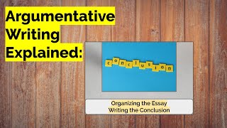 Argumentative Writing Explained: Writing the Conclusion