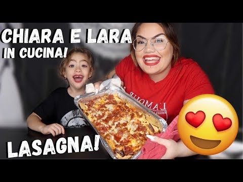 PREPARIAMO LA LASAGNA! / CHIARA E LARA IN CUCINA