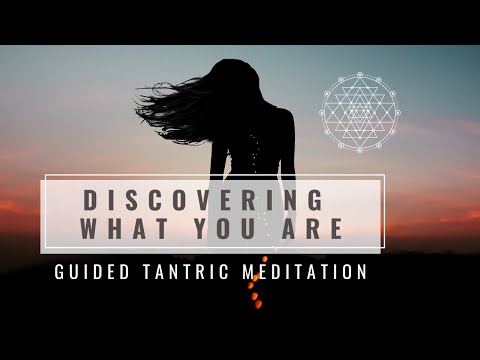 Guided Tantric Meditation Discovering What You Are