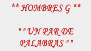 Un Par De Palabras - Hombres G