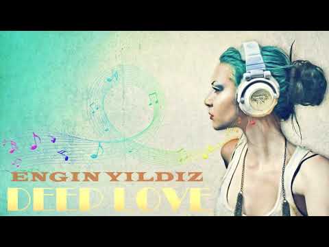 ENGİN YILDIZ   DEEP LOVE REMİX