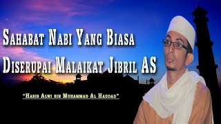 Download lagu Sahabat nabi yang biasa diserupakan Malaikat Jibril || Ceramah Habib alwi bin muhammad al haddad mp3 Download lagu Sahabat nabi yang biasa diserupakan Malaikat Jibril || Ceramah Habib alwi bin muhammad al haddad mp3