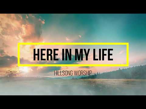Here In My Life - Hillsong