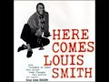 Louis Smith  - Here Comes Louis Smith ( Full Album )