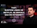 Test Suntem Dependenți De Netflix Sau De Telefon Arhidiac Sorin Mihalache