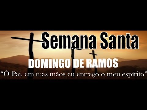 Domingo de Ramos - Vídeo Meditativo - Semana Santa