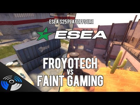 ESEA S25 Playoffs UR1: froyotech vs. Faint Gaming