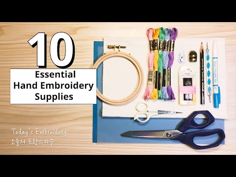 10 Essential Hand Embroidery Supplies: hoops, thread & floss, scissors, needles, fabric(BASIC)