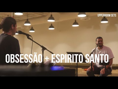 Obsessão + Espirito Santo + Espontâneo | Upperroom Sets Portuguese