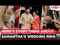 Samantha Ruth Prabhu Raj Nidimoru Wedding Here S UNKNOWN Details About Samantha S Wedding Ring