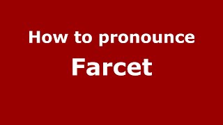 How to pronounce Farcet