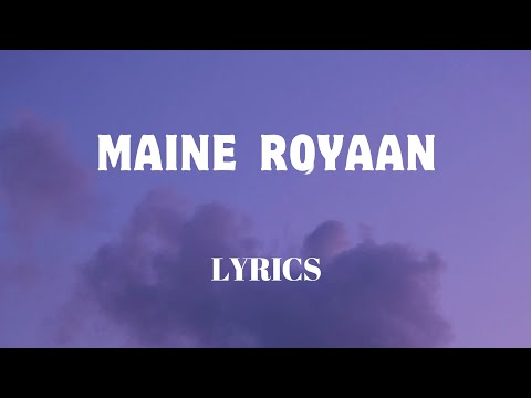 Maine Royaan - Lyrics || Tanveer Evan || Official Audio || Lyrics - Video || SF LYRICS HUB ||