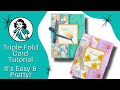 Triple Fold Card Tutorial Pretty Florals And Sweet Blooms Make Awesome Cards