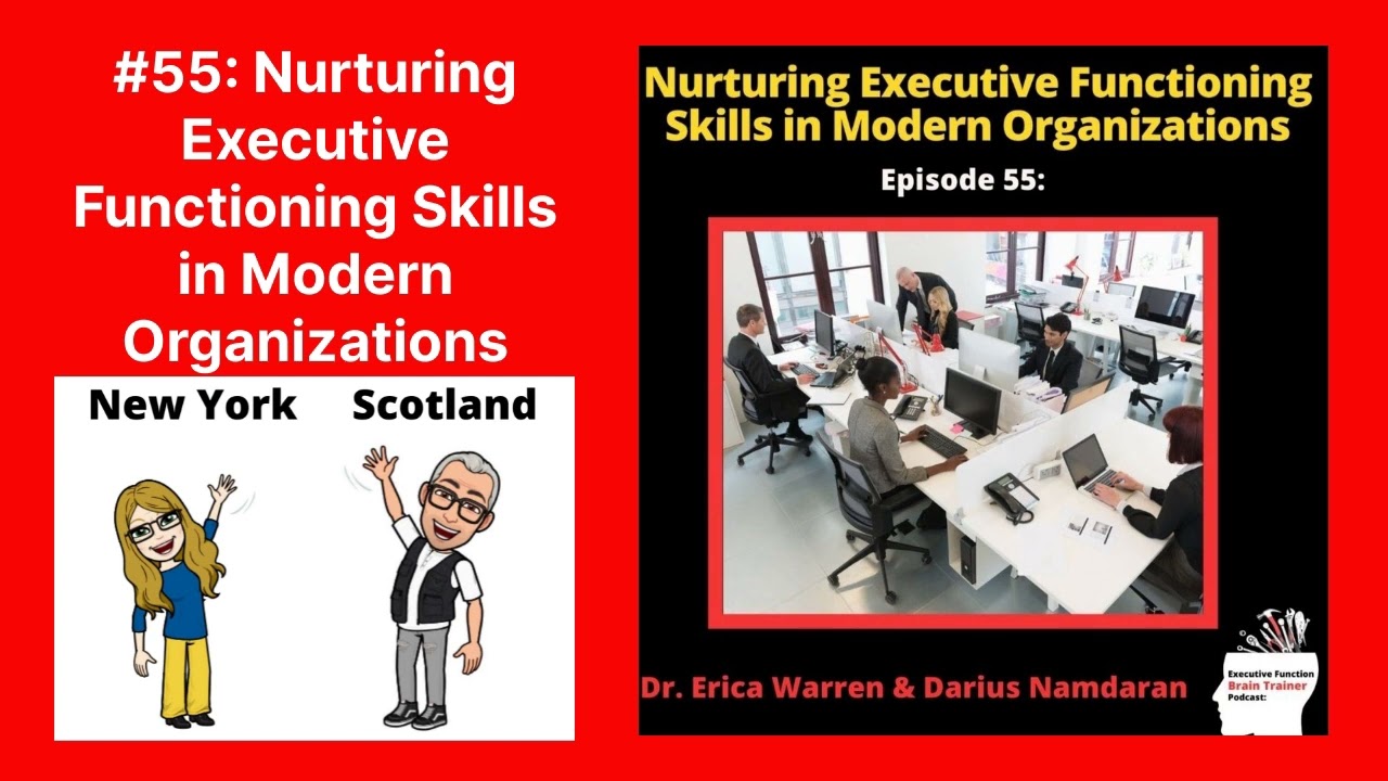 #55: Nurturing Executive Functioning Skills in Modern Organizations | Executive Function Brain...