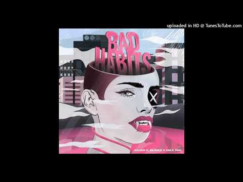Kilian K, Blaikz & Max Fail - Bad Habits (Extended Mix)