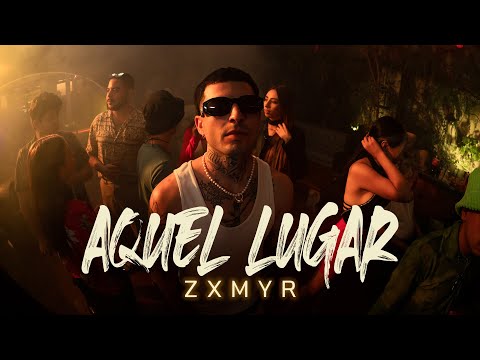 Zxmyr - Aquel Lugar