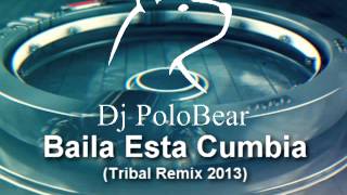Dj PoloBear   Baila Esta Cumbia Tribal Remix 2013