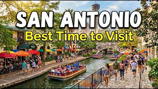 San Antonio Travel Tips: Best Time to Visit San Antonio