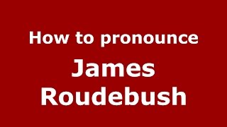 How to pronounce James Roudebush