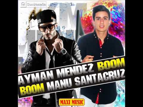 Ayman Mendez Ft Manu Santacruz - Boom Boom (Juan Alcaraz & Sane Official Remix) 2013