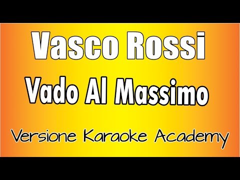 Vasco Rossi -  Vado Al Massimo (Versione Karaoke Academy Italia)