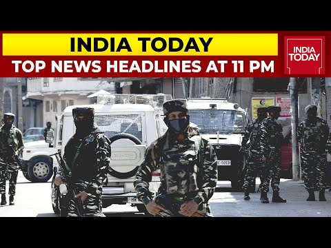 Top News Headlines At 11 PM |Terrorists Kill 2 Migrant Labourers In Kulgam | October 17, 2021