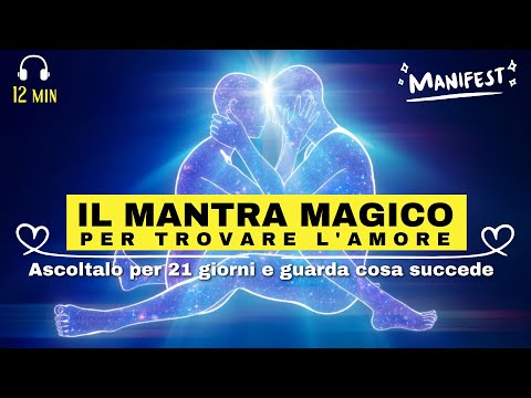 Il MANTRA più POTENTE per trovare l'AMORE (manifesta la tua anima gemella)