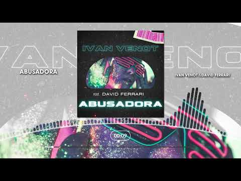 Ivan Venot Feat. David Ferrari - Abusadora (Version Latin Urban)