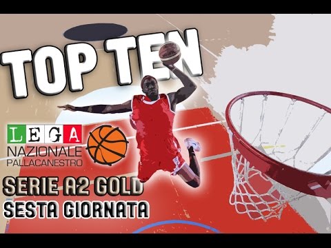 SERIE A2 GOLD - 6^ GIORNATA - LA TOP TEN