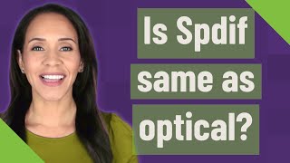 Is Spdif same as optical?